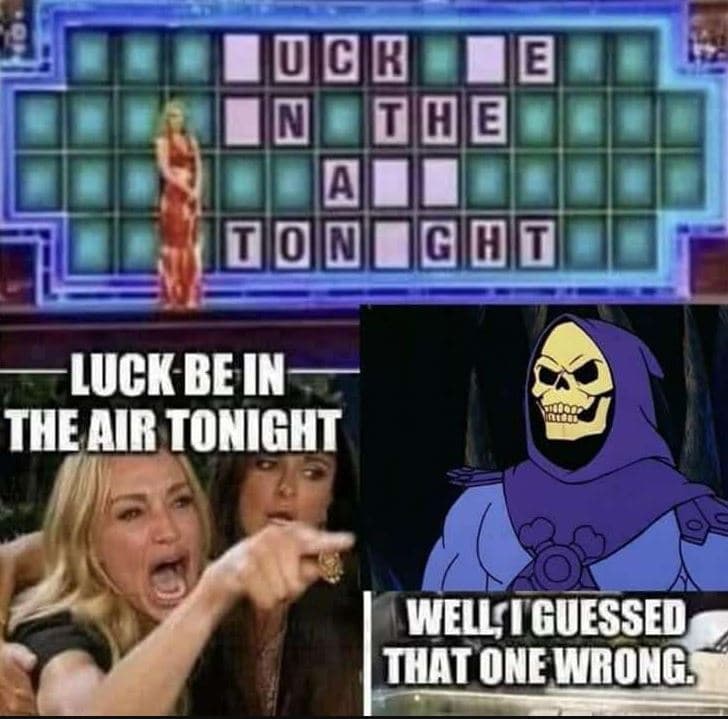 E h e n i 0 in qid luck bein theair tonight welliguessed that one wrong