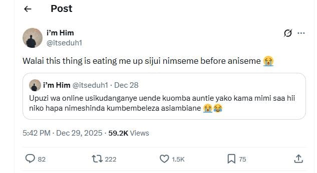 Post pm him itseduhi walai this thing is eating me up sijui nimseme before anise