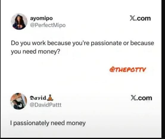 Ayomipo perfectmipo x.com do you work because you're passionate or because you n