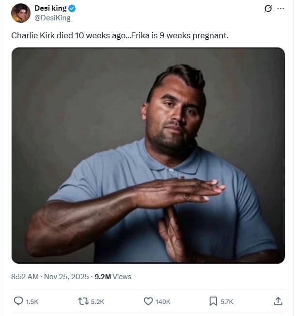 Desi king desiking charlie kirk died 10 weeks ago_erika is 9 weeks pregnant. 8.5
