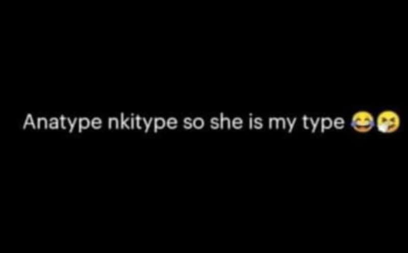 Anatype nkitype so she is my type