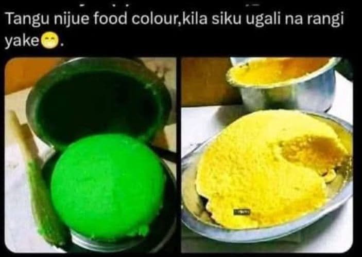 Tangu nijue food colour,kila siku ugali na rangi yaker