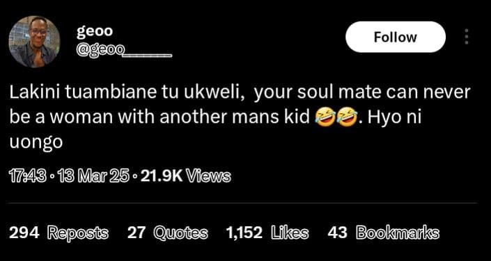 Geoo follow lakini tuambiane tu ukweli, your soul mate can never be a woman with