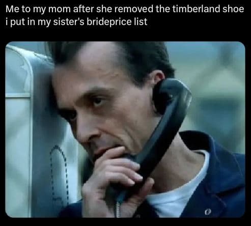 Me to my mom after she removed the timberland shoe i put in my sister's bridepri