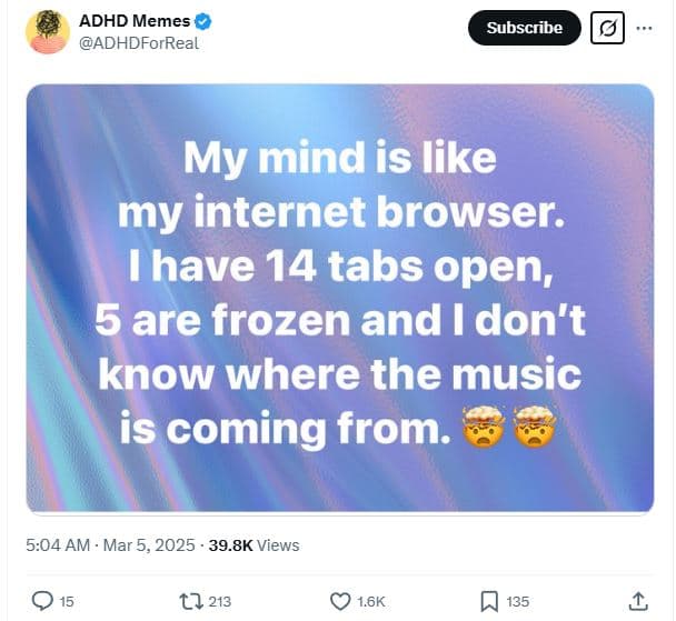 Adhd memes adhdforreal subscribe my mind is like my internet browser. ihave 14 t