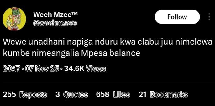 Weeh mzeetm weehlzeee follow wewe unadhani napiga nduru kwa clabu juu nimelewa k