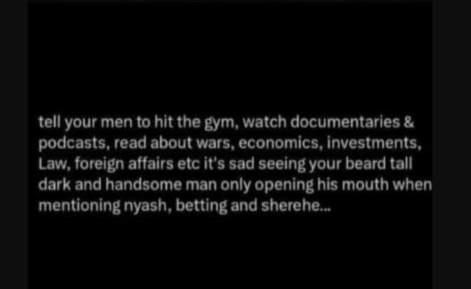 Tell your men to hit the gym, watch documentaries podcasts, read about wars, eco