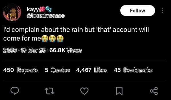Follow kayy locedmenace id complain about the rain but 'that' account will come
