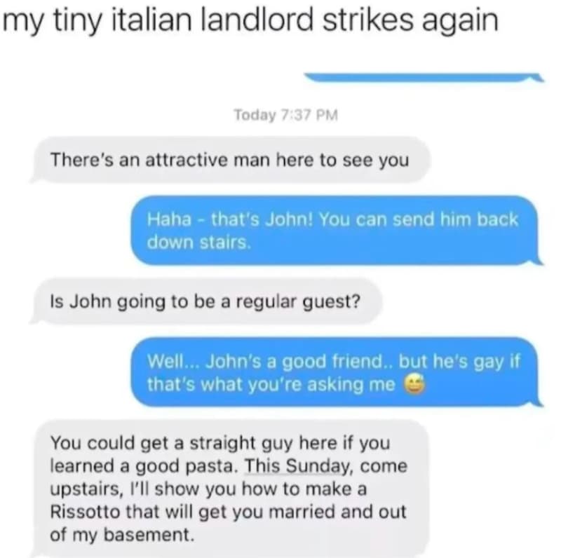 My tiny italian landlord strikes again today 7 37 pm there's an attractive man h