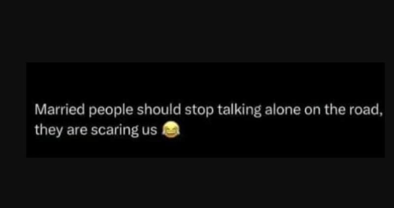Married people should stop talking alone on the road, they are scaring us
