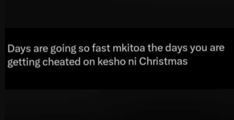Days are going so fast mkitoa the days you are getting cheated on kesho ni chris