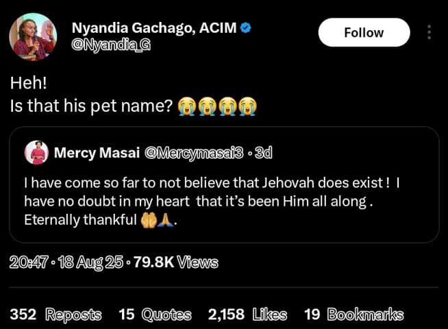 Nyandia gachago acim nyandia follow heh! is that his pet name? 000 mercy masai m