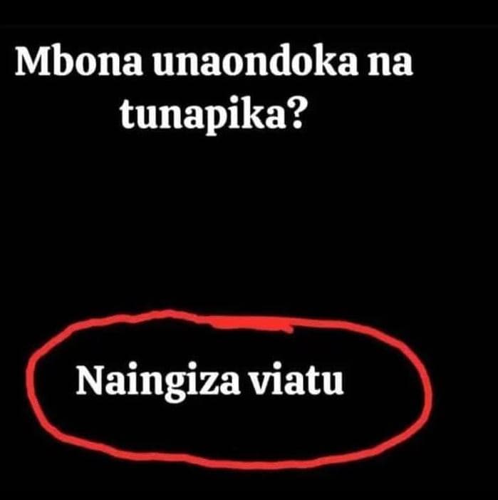 Mbona unaondoka na tunapika? naingiza viatu