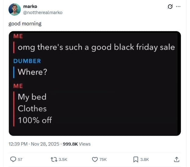 Marko nottherealmarko good morning me omg there's such a good black friday sale