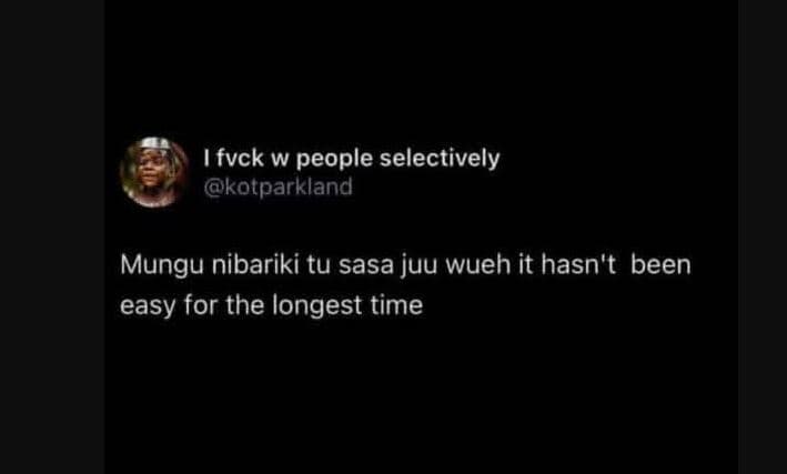 1 fvck w people selectively kotparkland mungu nibariki tu sasa juu wueh it hasn'