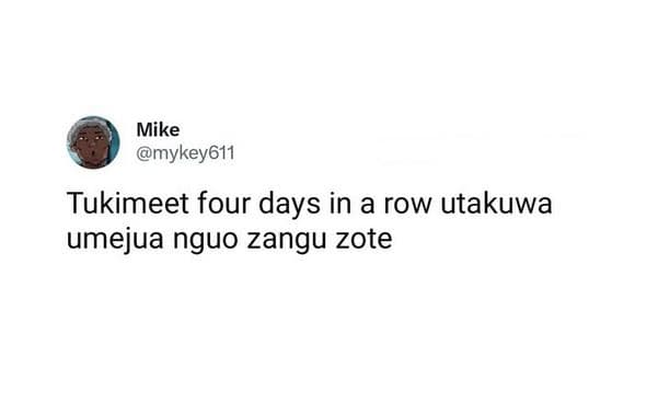 Mike mykey6l1 tukimeet four days in a row utakuwa umejua nguo zangu zote