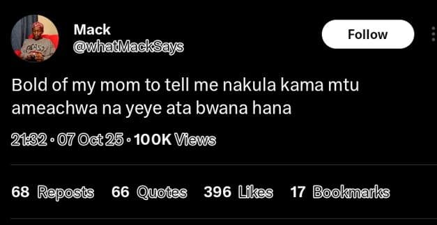 Mack owhacmacksays follow a5 bold of my mom to tell me nakula kama mtu ameachwa