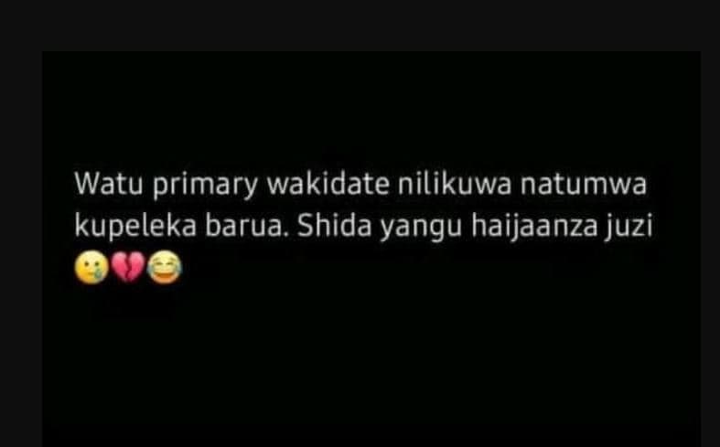 Watu primary wakidate nilikuwa natumwa kupeleka barua. shida yangu haijaanza juz