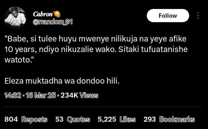 Cabron nandoní follow babe, si tulee huyu mwenye nilikuja na yeye afike 10 years