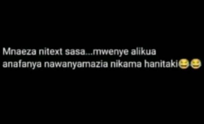 Mnaeza nitext sasa _ mwenye alikua anafanya nawanyamazia nikama hanntakie
