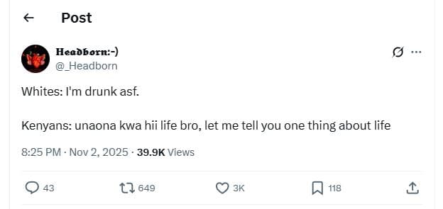 Post headborn _headborn whites i'm drunk asf. kenyans unaona kwa hii life bro, l
