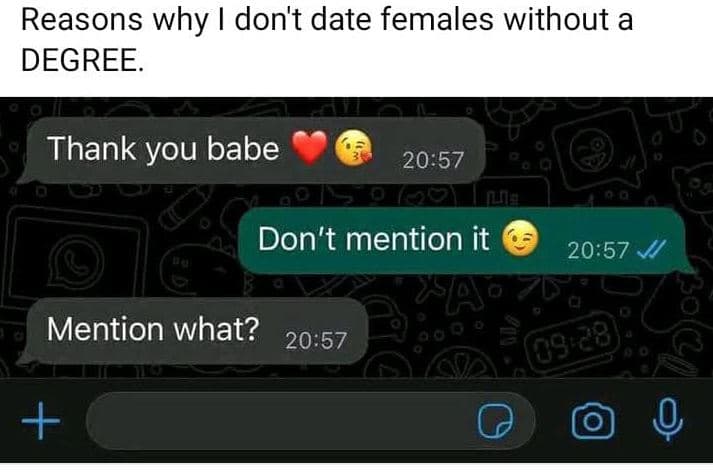 Reasons why don't date females without a degree thank you babe 2057 don't mentio