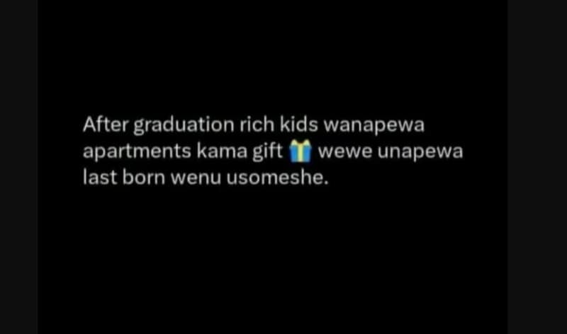 After graduation rich kids wanapewa apartments kama gift wewe unapewa last born
