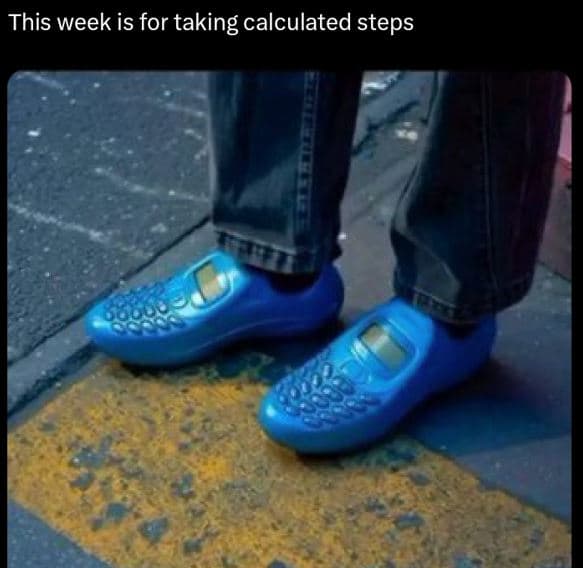 This week is for taking calculated steps