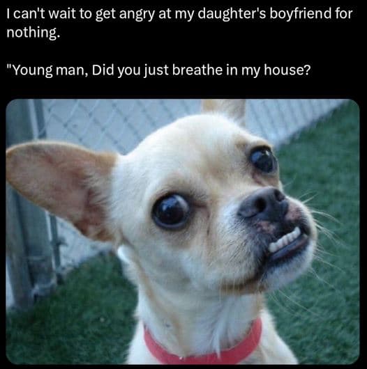 Ican't wait to get angry at my daughter's boyfriend for nothing 'young man, did