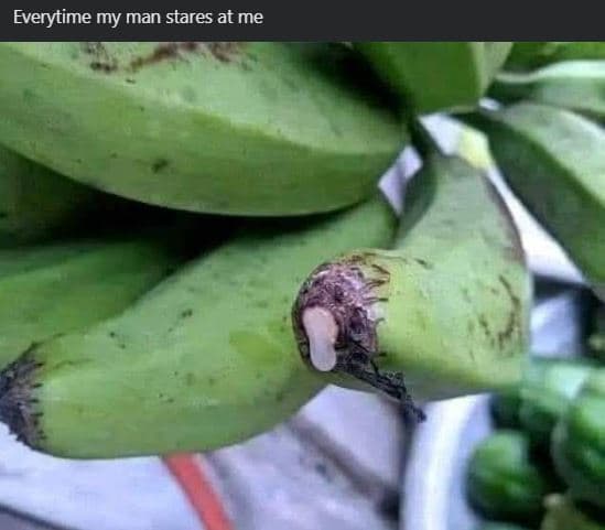 Everytime my man stares at me