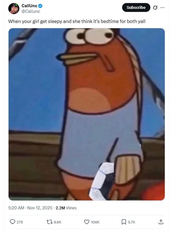 Callunc callunc subscribe when your girl get sleepy and she think it's bedtime f