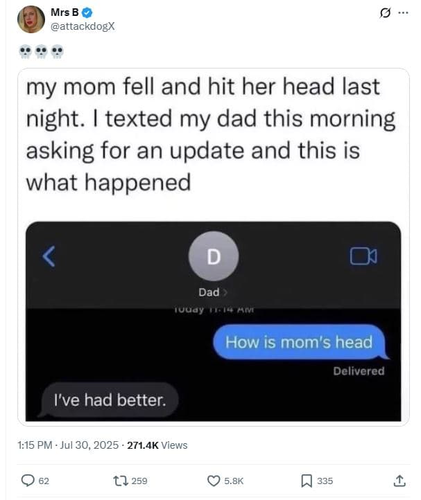 Mrs b attackdogx my mom fell and hit her head last night. texted my dad this mor