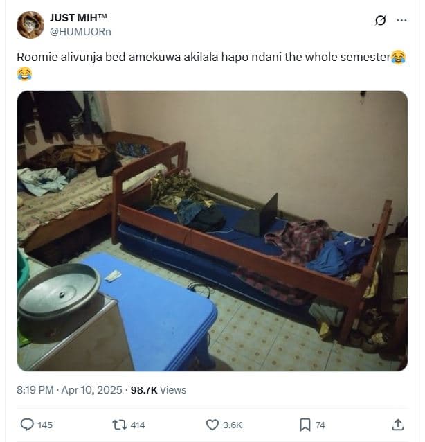 Just mihtm humuorn roomie alivunja bed amekuwa akilala hapo ndani the whole seme