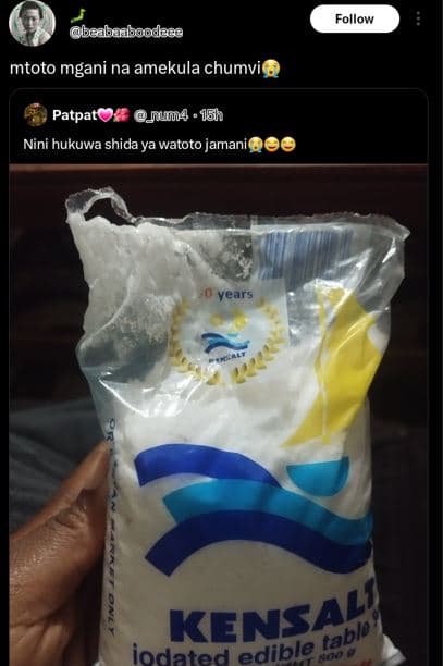 Follow beabunbondaaa mtoto mgani na amekula chumvic patpats juu4 16h nini hukuwa