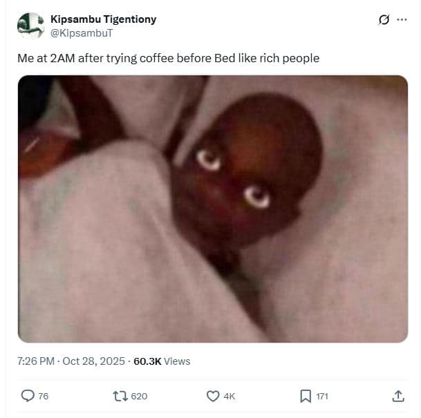 Kipsambu tigentiony kipsambut me at 2am after trying coffee before bed like rich