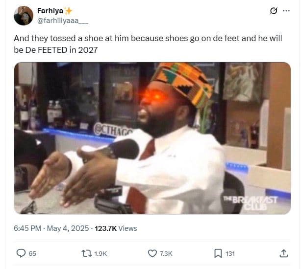 Farhiya farhiiiyaaa and they tossed a shoe at him because shoes g0 on de feet an