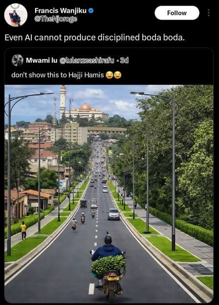 Francis wanjiku thanorogs follow even al cannot produce disciplined boda boda. m