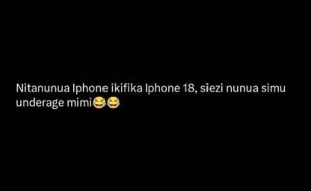 Nitanunua iphone ikifika iphone 18, siezi nunua simu underage mimi