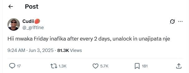 Post cudii griftine hii mwaka friday inafika after every 2 days, unalock in unaj