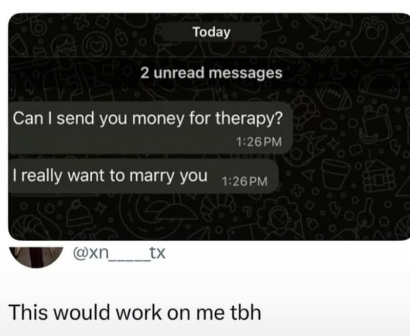 Today 2 unread messages can send you money for therapy? 126pm 1 really want to m