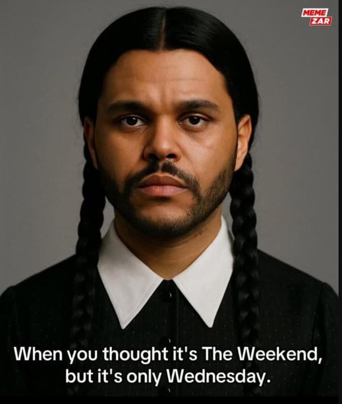 Mene er when you thought it's the weekend, but it's only wednesday