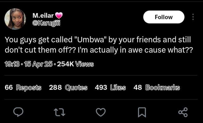 M.eilar karugf follow you guys get called umbwa by your friends and still don't
