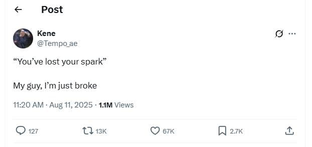 Post kene tempo_ae you've lost your spark my guy lm just broke 11.20 am aug 11,