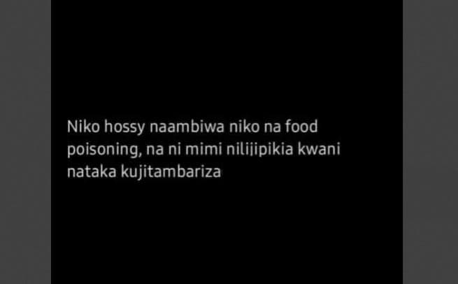 Niko hossy naambiwa niko na food poisoning, na ni mimi niliiipikia kwani nataka