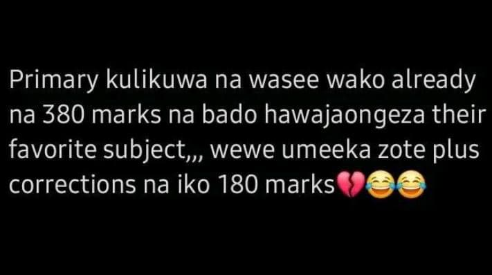 Primary kulikuwa na wasee wako already na 380 marks na bado hawajaongeza their f