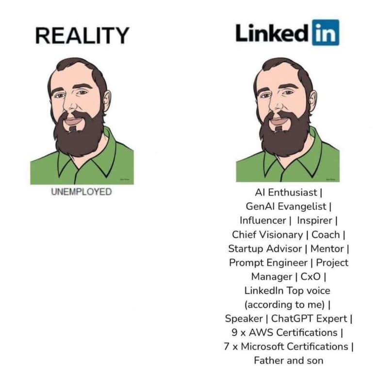 Reality linkedin unemployed al enthusiast genal evangelist influencer inspirer c