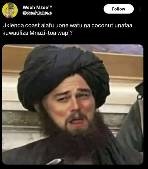 Weeh mzeetm wedhnizeee follow ukienda coast alafu uone watu na coconut unafaa ku