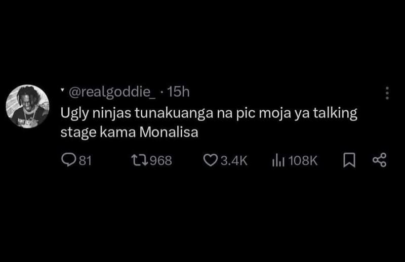Realgoddie 15h ugly ninjas tunakuanga na pic moja ya talking stage kama monalisa