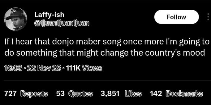 Laffyish fuanifuanífuan follow if i hear that donjo maber song once more i'm goi