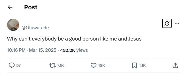 Post oluwalade why cant everybody be a good person like me and jesus 10.16 pm ma